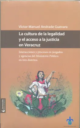 CULTURA DE LA LEGALIDAD Y EL ACCESO A LA JUSTICIA EN VERACRUZ, LA CULTURA DE LA LEGALIDAD Y EL ACCESO A LA JUSTICIA EN VERACRUZ, LA