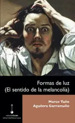 FORMAS DE LUZ (EL SENTIDO DE LA MELANCOLÍA) FORMAS DE LUZ (EL SENTIDO DE LA MELANCOLÍA)
