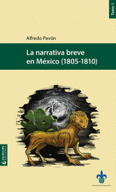 NARRATIVA BREVE EN MÉXICO. TOMO 1. (1805-1810), LA
