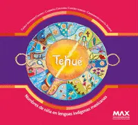 TEHUÉ PARA ILUMINAR. NOMBRES DE NIÑA EN LENGUAS INDÍGENAS MEXICANAS