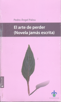 ARTE DE PERDER (NOVELA JAMÁS ESCRITA), EL