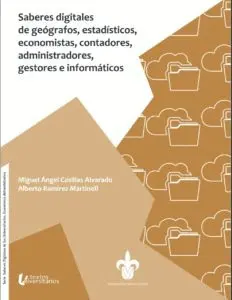 SABERES DIGITALES DE GEÓGRAFOS, ESTADÍSTICOS, ECONOMISTAS, CONTADORES, ADMINISTRADORES, GESTORES E INFORMÁTICOS SABERES DIGITALES DE GEÓGRAFOS, ESTADÍSTICOS, ECONOMISTAS, CONTADORES, ADMINISTRADORES, GESTORES E INFORMÁTICOS