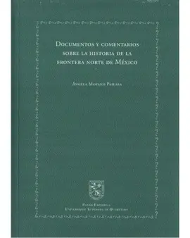 DOCUMENTOS Y COMENTARIOS SOBRE LA HISTORIA DE LA FRONTERA NORTE DE MEXICO DOCUMENTOS Y COMENTARIOS SOBRE LA HISTORIA DE LA FRONTERA NORTE DE MEXICO