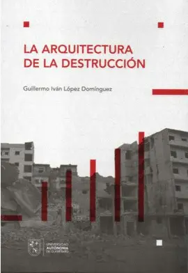ARQUITECTURA DE LA DESTRUCCIÓN, LA