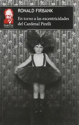 EN TORNO A LAS EXCENTRICIDADES DEL CARDENAL PIRELLI