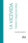 Vicevida, la. Trenes y Viajes en Tren
