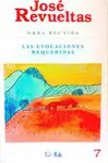 José Revueltas. Obra Reunida 7. Las Evocaciones Requeridas