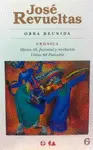 José Revueltas. Obra Reunida 6. Crónica