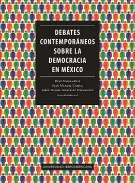 DEBATES CONTEMPORÁNEOS SOBRE LA DEMOCRACIA EN MÉXICO