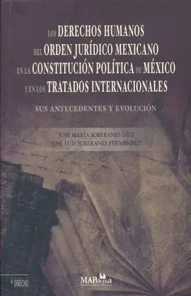 DERECHOS HUMANOS DEL ORDEN JURÍDICO MEXICANO EN LA CONSTITUCIÓN POLITICA DE MÉXICO Y EN LOS TRATADOS INTERNACIONALES, LOS DERECHOS HUMANOS DEL ORDEN JURÍDICO MEXICANO EN LA CONSTITUCIÓN POLITICA DE MÉXICO Y EN LOS TRATADOS INTERNACIONALES, LOS