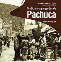 TRADICIONES Y LEYENDAS DE PACHUCA