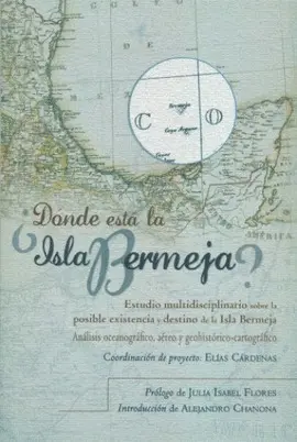 ¿DÓNDE ESTÁ LA ISLA BERMEJA? ¿DÓNDE ESTÁ LA ISLA BERMEJA?