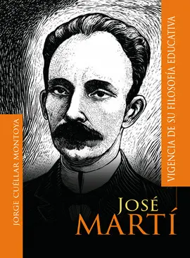 JOSÉ MARTÍ: VIGENCIA DE SU FILOSOFÍA EDUCATIVA