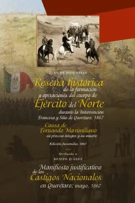 Reseña Histórica de la Formación y Operaciones del Cuerpo de Ejército del Norte Durante la Intervención Francesa y Sitio de Querétaro, 1867