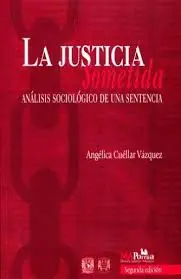 JUSTICIA SOMETIDA, LA JUSTICIA SOMETIDA, LA