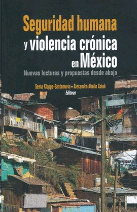 SEGURIDAD HUMANA Y VIOLENCIA CRÓNICA EN MÉXICO