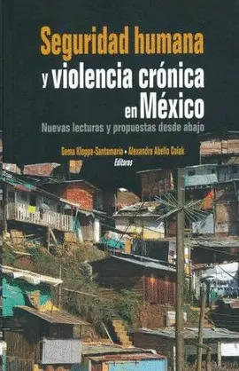 SEGURIDAD HUMANA Y VIOLENCIA CRÓNICA EN MÉXICO