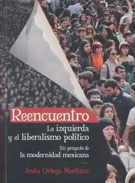 Reencuentro. La Izquierda y el Liberalismo Político