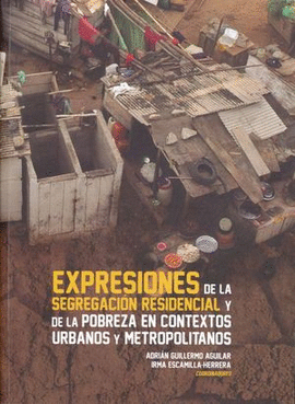 EXPRESIONES DE LA SEGREGACIN RESIDENCIAL Y DE LA POBREZA EN CONTEXTOS URBANOS Y METROPOLITANOS