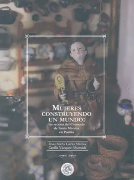 Mujeres Construyendo un Mundo: las Recetas del Convento de Santa Mónica en Puebla