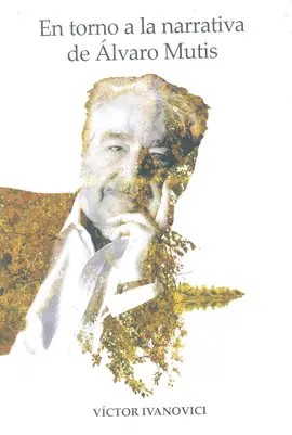 EN TORNO A LA NARRATIVA DE ÁLVARO MUTIS