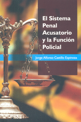 SISTEMA PENAL ACUSATORIO Y LA FUNCIÓN POLICIAL