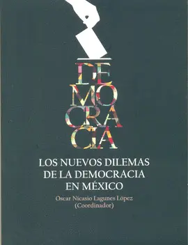 DEMOCRACIA. LOS NUEVOS DILEMAS DE LA DEMOCRACIA EN MÉXICO