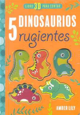 LIBRO 3D PARA CONTAR. 5 DINOSAURIOS RUGIENTES