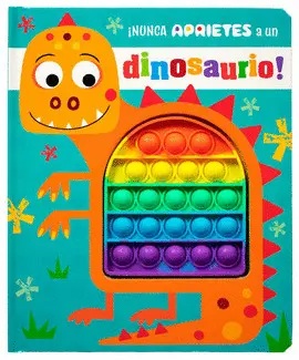 ¡Nunca Aprietes a un Dinosaurio!