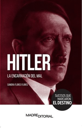 HITLER. LA ENCARNACIN DEL MAL