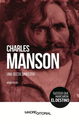 CHARLES MANSON. UNA SECTA SINIESTRA