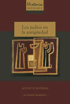 HISTORIA MÍNIMA DE LOS JUDÍOS EN LA ANTIGÜEDAD