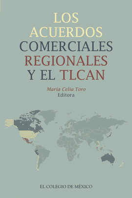 ACUERDOS COMERCIALES REGIONALES Y EL TLCAN, LOS