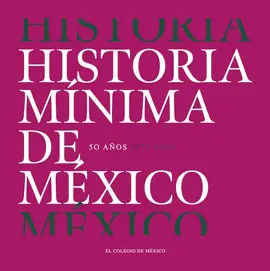 HISTORIA MÍNIMA DE MÉXICO HISTORIA MÍNIMA DE MÉXICO