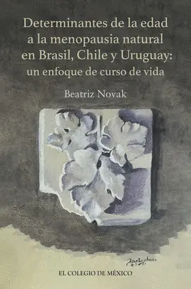 DETERMINANTES DE LA EDAD A LA MENOPAUSIA NATURAL EN BRASIL, CHILE Y URUGUAY DETERMINANTES DE LA EDAD A LA MENOPAUSIA NATURAL EN BRASIL, CHILE Y URUGUAY