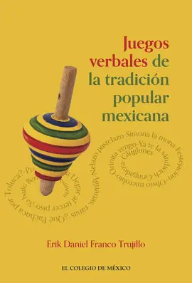 JUEGOS VERBALES DE LA TRADICIÓN POPULAR MEXICANA