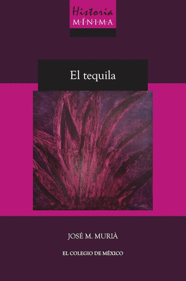 HISTORIA MNIMA DEL TEQUILA