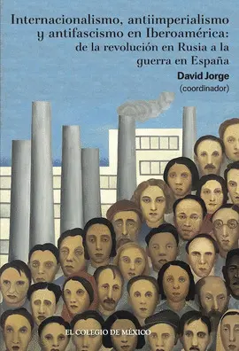 Internacionalismo, Antiimperialismo y Antifascismo en Iberoamérica: de la Revolución en Rusia a la Guerra en España