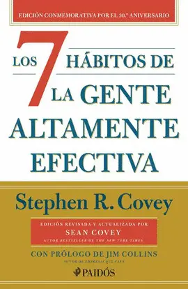 7 HÁBITOS DE LA GENTE ALTAMENTE EFECTIVA, LOS. (30.º ANIVERSARIO)