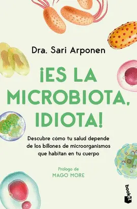 ¡ES LA MICROBIOTA, IDIOTA! ¡ES LA MICROBIOTA, IDIOTA!