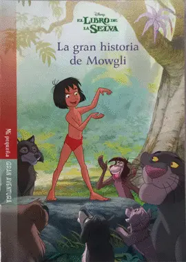 LIBRO DE LA SELVA, EL. LA GRAN HISTORIA DE MOWGLI LIBRO DE LA SELVA, EL. LA GRAN HISTORIA DE MOWGLI