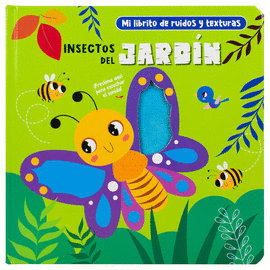 MI LIBRITO DE RUIDOS Y TEXTURAS. INSECTOS DEL JARDN