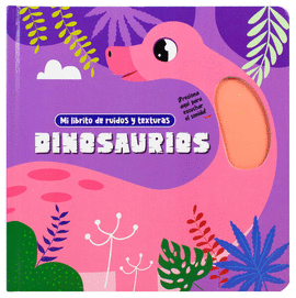 MI LIBRITO DE RUIDOS Y TEXTURAS. DINOSAURIOS