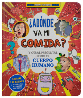 ADNDE VA MI COMIDA? Y OTRAS PREGUNTAS SOBRE EL CUERPO HUMANO