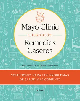 MAYO CLINIC: EL LIBRO DE LOS REMEDIOS CASEROS