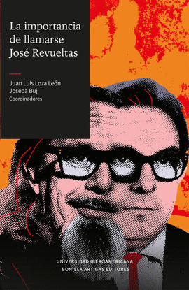 IMPORTANCIA DE LLAMARSE JOS REVUELTAS, LA