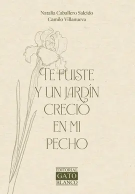 Te Fuiste y un Jardín Creció en mi Pecho