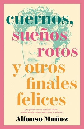 CUERNOS, SUEOS ROTOS Y OTROS FINALES FELICES