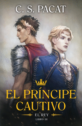 PRNCIPE CAUTIVO, EL. LIBRO III: EL REY