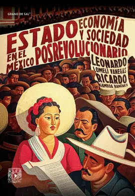ESTADO, ECONOMÍA Y SOCIEDAD EN EL MÉXICO POSREVOLUCIONARIO